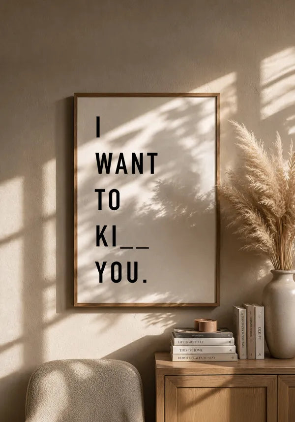 Quadro I Want to Ki__ You